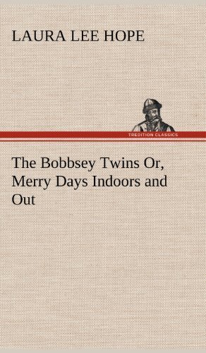 Cover for Laura Lee Hope · The Bobbsey Twins Or, Merry Days Indoors and out (Hardcover Book) (2012)