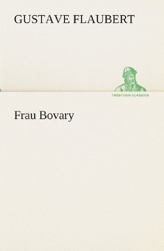 Cover for Gustave Flaubert · Frau Bovary (Tredition Classics) (German Edition) (Taschenbuch) [German edition] (2013)