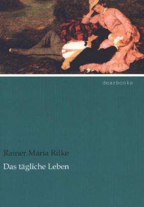 Cover for Rilke · Das tägliche Leben (Bog)