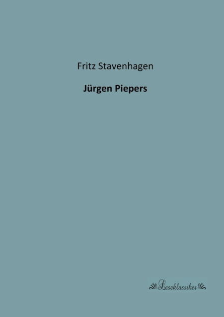 Juergen Piepers - Fritz Stavenhagen - Books - Leseklassiker - 9783955630508 - January 30, 2013