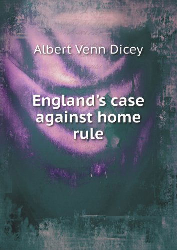 Cover for Dicey Albert Venn · England's Case Against Home Rule (Paperback Book) (2013)