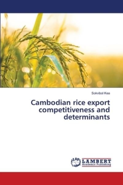 Cambodian rice export competitivene - Kea - Kirjat -  - 9786202801508 - torstai 17. syyskuuta 2020