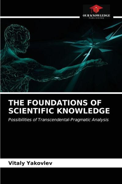 Cover for Vitaly Yakovlev · The Foundations of Scientific Knowledge (Paperback Book) (2021)