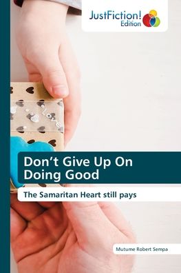 Don't Give Up On Doing Good - Mutume Robert Sempa - Books - Justfiction Edition - 9786203578508 - January 24, 2022