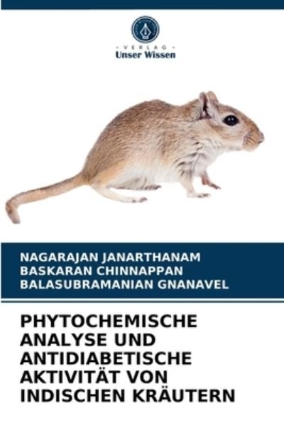 Phytochemische Analyse Und Antidiabetische Aktivitat Von Indischen Krautern - Nagarajan Janarthanam - Kirjat - Verlag Unser Wissen - 9786204047508 - maanantai 30. elokuuta 2021