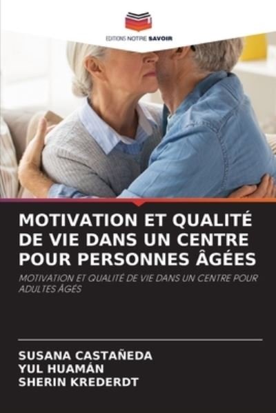 Cover for Susana Castañeda · Motivation Et Qualite de Vie Dans Un Centre Pour Personnes Agees (Paperback Book) (2021)