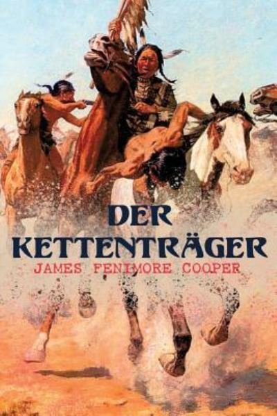 Cover for James Fenimore Cooper · Der Kettentrager (Taschenbuch) (2018)