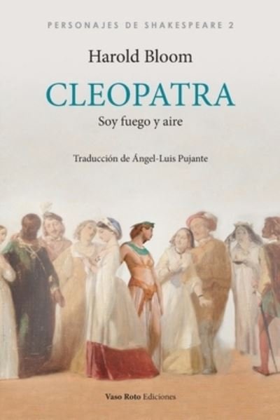Cover for Harold Bloom · Cleopatra, soy fuego y aire (Paperback Bog) (2021)