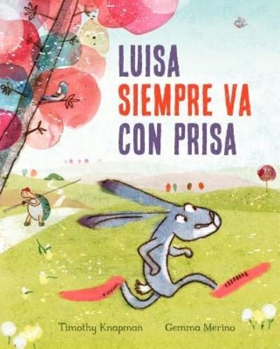Luisa Siempre Va Con Prisa / Pd. - Timothy Knapman - Books - PICARONA - 9788491452508 - August 31, 2019