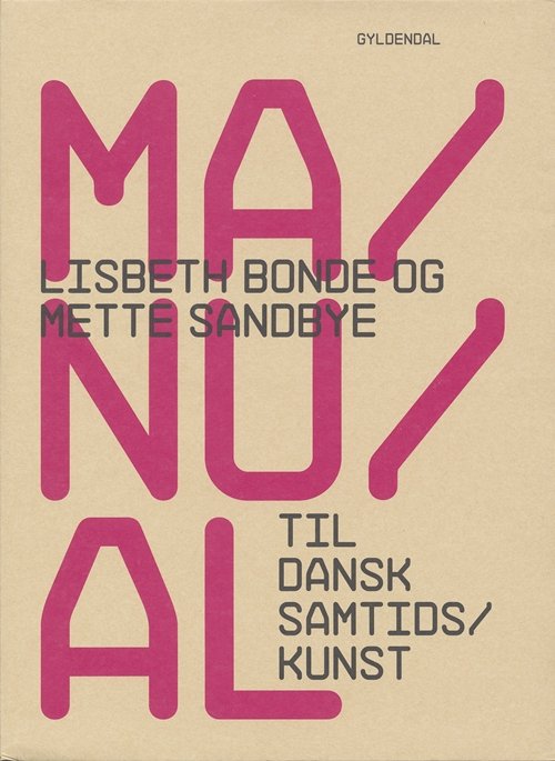 Cover for Lisbeth Bonde; Mette Sandbye · Manual til dansk samtidskunst (Heftet bok) [1. utgave] (2006)