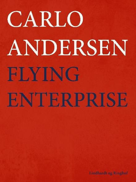 Cover for Carlo Andersen · Flying Enterprise (Sewn Spine Book) [2e uitgave] (2017)