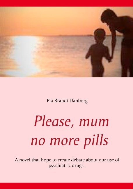 Cover for Pia Brandt Danborg · Please, mum, no more pills (Pocketbok) [1:a utgåva] (2018)