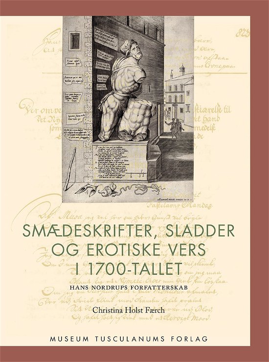 Tidlig Moderne, vol. 14: Smædeskrifter, sladder og erotiske vers i 1700-tallet - Christina Holst Færch - Bøger - Museum Tusculanums Forlag - 9788763546508 - 8. februar 2019