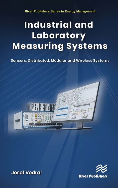 Cover for Josef Vedral · Industrial and Laboratory Measuring Systems: Sensors, Distributed, Modular and Wireless Systems - River Publishers Series in Energy Management (Hardcover Book) (2024)