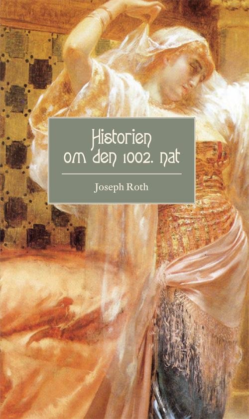 Historien om den 1002. nat - Joseph Roth - Libros - Forlaget Vandkunsten - 9788776953508 - 27 de octubre de 2014