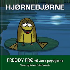 Cover for Hjørnebjørne; Freddy Frø vil være popstjerne (Bound Book) [1st edition] (2021)