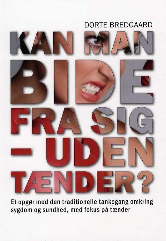 Cover for Dorte Bredgaard · Kan man bide sig - uden tænder ? (Hæftet bog) [1. udgave] (2015)
