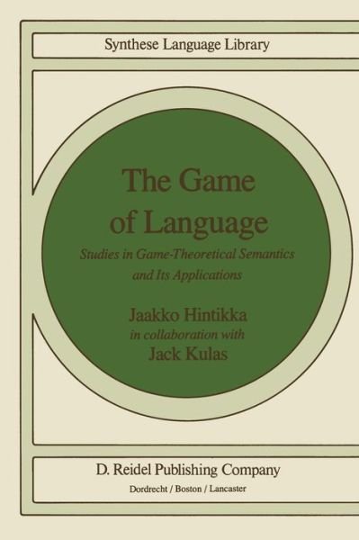 Cover for Jaakko Hintikka · The Game of Language: Studies in Game-Theoretical Semantics and Its Applications - Studies in Linguistics and Philosophy (Pocketbok) [Softcover reprint of the original 1st ed. 1983 edition] (1985)