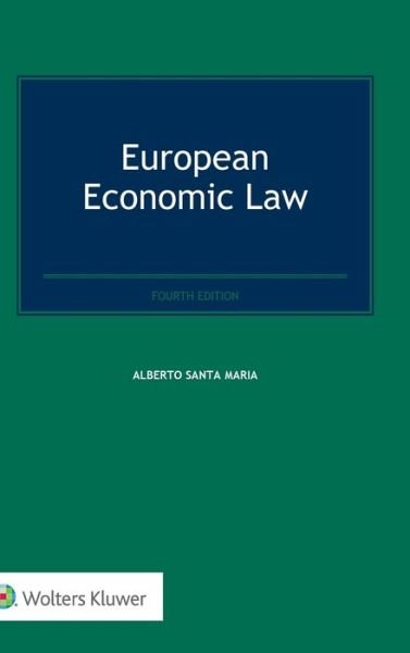 Alberto Santa Maria · European Economic Law (Hardcover Book) [4 New edition] (2019)