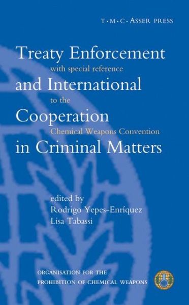 Cover for Rodrigo Yepes-enriquez · Treaty Enforcement and International Cooperation in Criminal Matters:With Special Reference to the Chemical Weapons Convention (Hardcover Book) (2002)