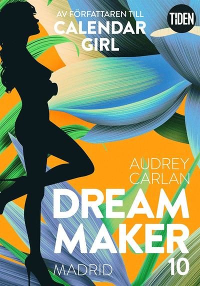 Dream Maker: Dream Maker. Madrid - Audrey Carlan - Kirjat - Tiden - 9789151500508 - perjantai 12. huhtikuuta 2019