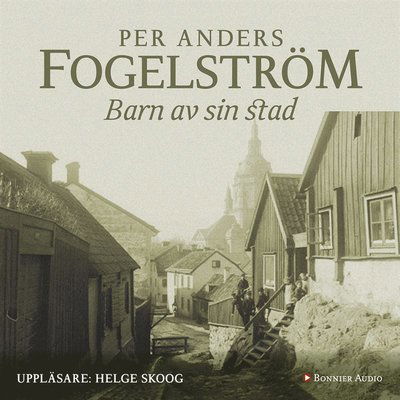 Cover for Per Anders Fogelström · Barn av sin stad (Książka audio (MP3)) (2014)