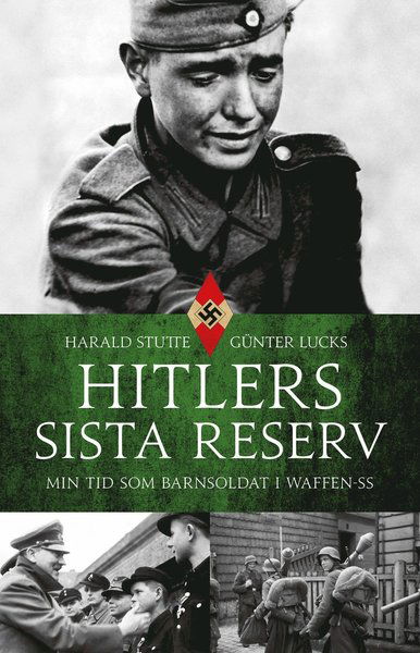 Cover for Günter Lucks Harald Stutte · Hitlers sista reserv : min tid som barnsoldat i Waffen-SS (Hardcover Book) (2019)