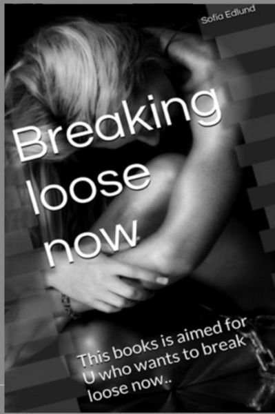 Cover for Sofia Edlund · Breaking Loose Now (Paperback Book) (2014)