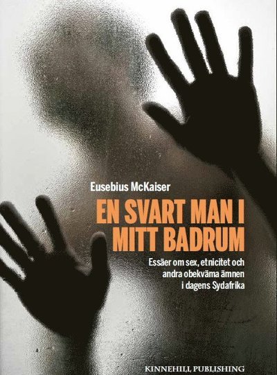 Cover for Eusebius McKaiser · En svart man i mitt badrum : essäer om sex, etnicitet och andra obekväma ämnen i dagens Sydafrika (Bound Book) (2014)