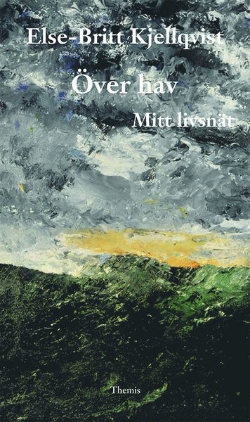 Cover for Else-Britt Kjellqvist · Över hav. Mitt livsnät (Book) (2017)