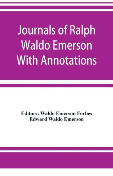 Journals of Ralph Waldo Emerson With Annotations - Edward Waldo Emerson - Livros - Alpha Edition - 9789353924508 - 5 de novembro de 2019