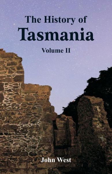 The History of Tasmania - John West - Books - Alpha Edition - 9789387600508 - February 16, 2018