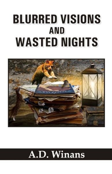 Blurred Visions and Wasted Nights - A D Winans - Boeken - Cyberwit.net - 9789390202508 - 22 juli 2020