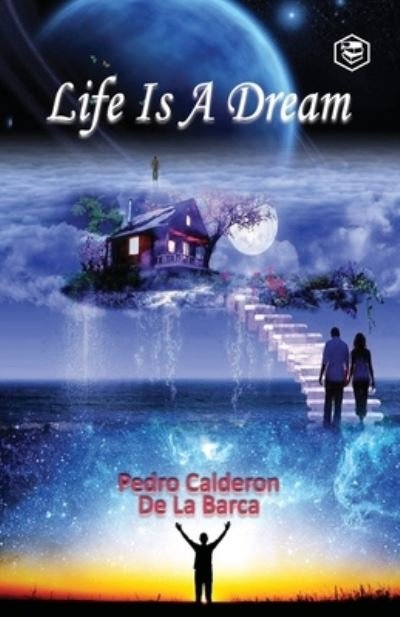 Life Is a Dream - Pedro Calderón De La Barca - Books - Sanage Publishing House - 9789391560508 - October 29, 2021