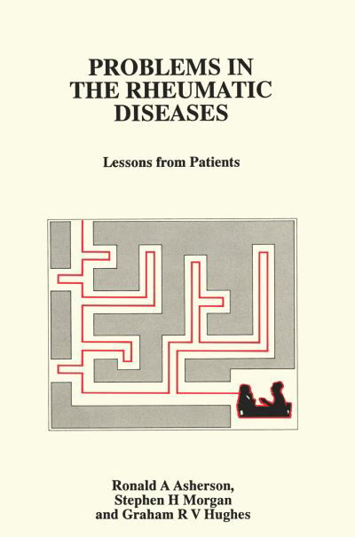 R.A. Asherson · Problems in the Rheumatic Diseases: Lessons from Patients (Paperback Book) [Softcover reprint of the original 1st ed. 1988 edition] (2011)