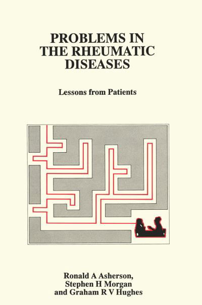 Cover for R.A. Asherson · Problems in the Rheumatic Diseases: Lessons from Patients (Taschenbuch) [Softcover reprint of the original 1st ed. 1988 edition] (2011)