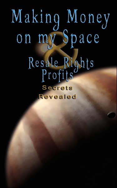 Make Money on Myspace (Myspace.com) & Resale Rights Profits - Secrets Revealed - V/A - Books - BN Publishing - 9789562913508 - November 11, 2006