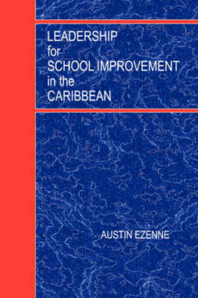 Leadership for School Improvement in the Caribbean - Austin Ezenne - Books - Des, Uwi - 9789766320508 - 2008