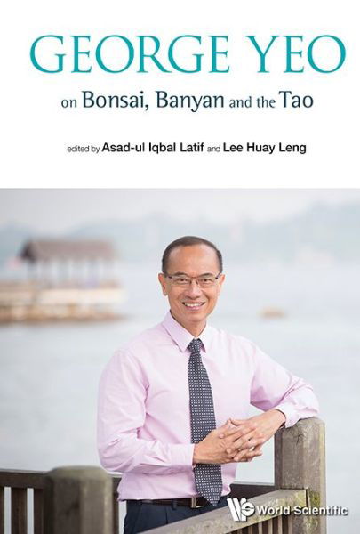 Cover for Asad-ul Iqbal Latif · George Yeo On Bonsai, Banyan And The Tao (Paperback Book) (2015)