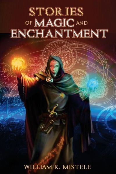 Cover for William R Mistele · Stories of Magic and Enchantment (Paperback Book) (2017)