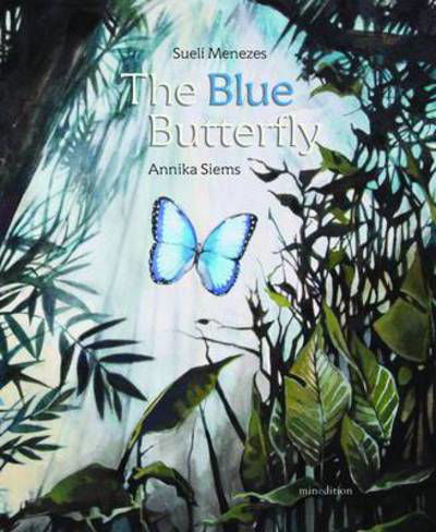 The Blue Butterfly - Sueli Menezes - Books - mineditionUS - 9789881595508 - October 1, 2013