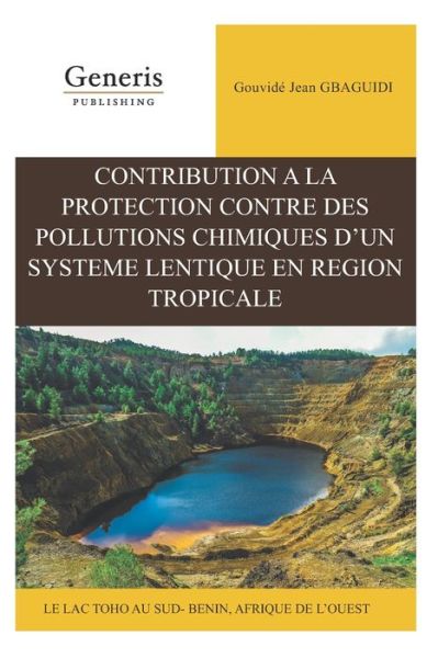 Cover for Jean Gouvidé Gbaguidi · Contribution a la protection contre des pollutions chimiques d'un systeme lentique en region tropicale (Paperback Book) (2020)