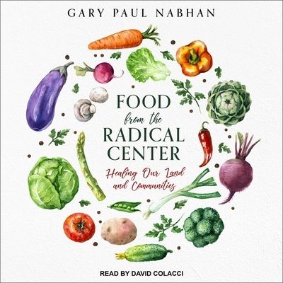 Cover for Gary Paul Nabhan · Food from the Radical Center (CD) (2018)