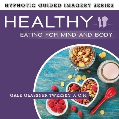 Cover for Gale Glassner Twersky · Healthy Eating for Mind and Body (CD) (2016)