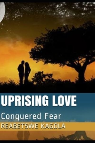 Cover for Reabetswe Kagola · Uprising Love: Conquered Fear (Paperback Book) (2022)