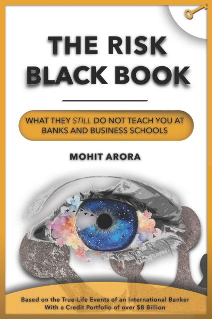 Cover for Mohit Arora · The Risk Black Book: What They Still Do Not Teach You at Banks and Business Schools (Paperback Book) (2022)