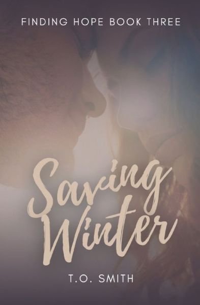 Saving Winter: A Curvy Girl / Bad Boy College Romance - Finding Hope - T O Smith - Livros - Independently Published - 9798460091508 - 6 de setembro de 2021
