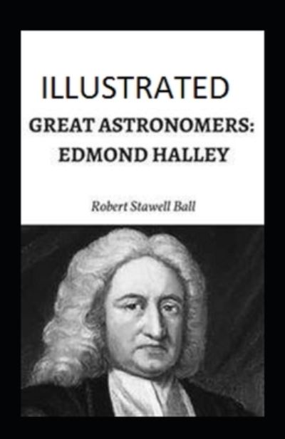 Cover for Robert Stawell Ball · Great Astronomers: Edmond Halley Illustrated (Paperback Book) (2021)