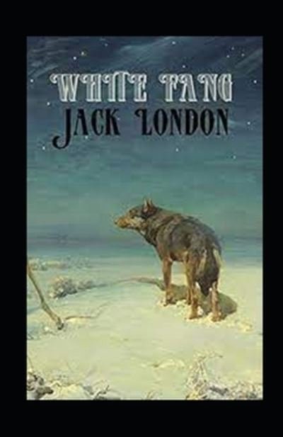 Cover for Jack London · White Fang Annotated (Taschenbuch) (2021)