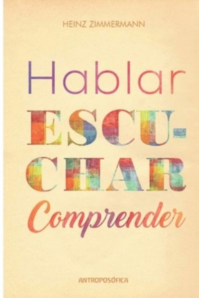 Hablar, escuchar, comprender: En procesos que conducen a conocimientos y a decisiones - Heinz Zimmermann - Książki - Independently Published - 9798470157508 - 3 września 2021